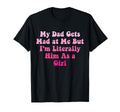 Funny My Dad Gets Mad Me But Im T-Shirt - Streetwear Style Men Women - T-Shirt, Sweatshirt, Hoodie