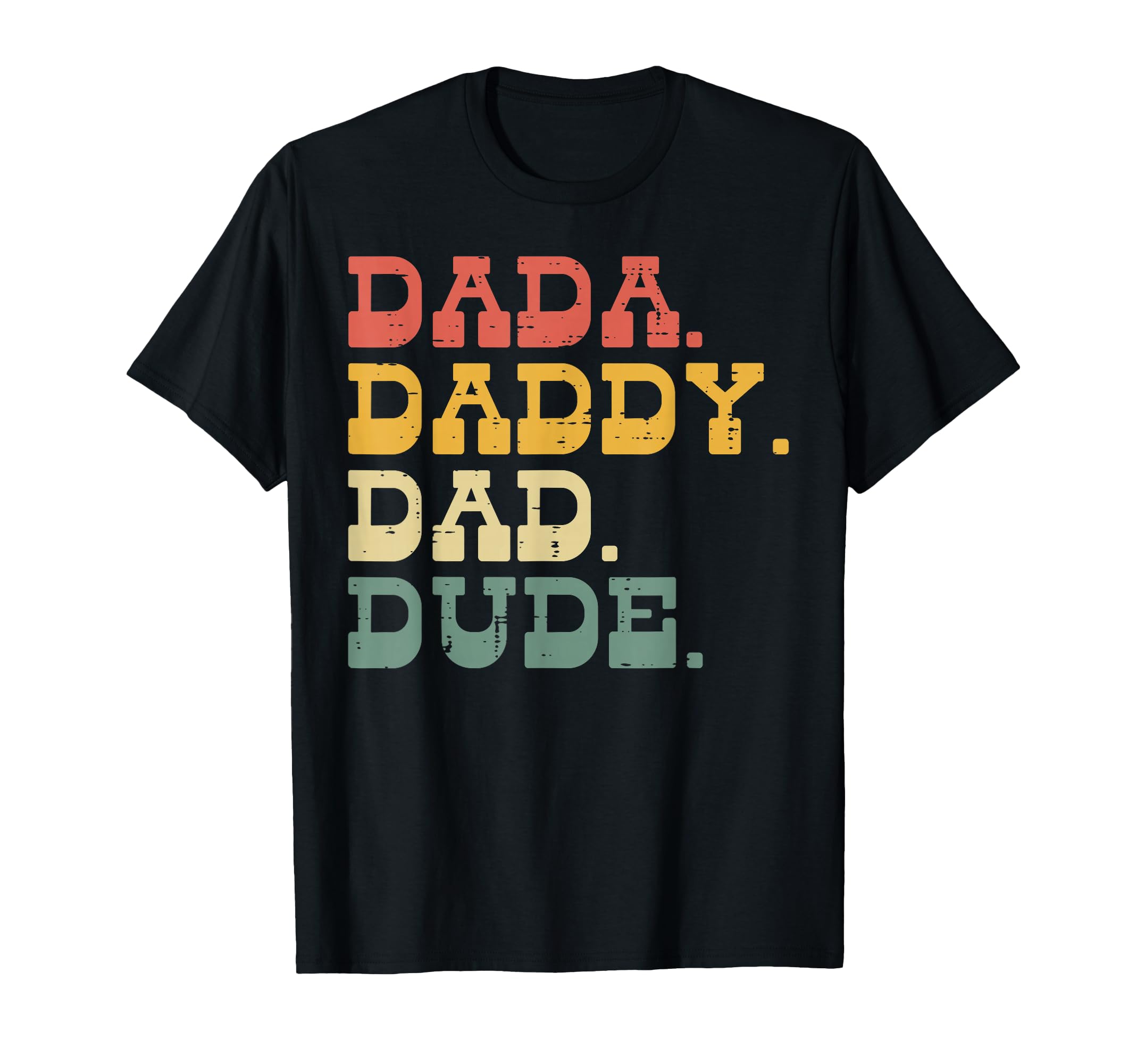 Fathers Day Dada Daddy Dad Dude Papa T-Shirt - Graphic Print Men Women - T-Shirt, Sweatshirt, Hoodie