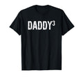 Third Time Daddy Again 3Rd Power T-Shirt - Aesthetic Graphic Unisex - T-Shirt, Sweatshirt, Hoodie