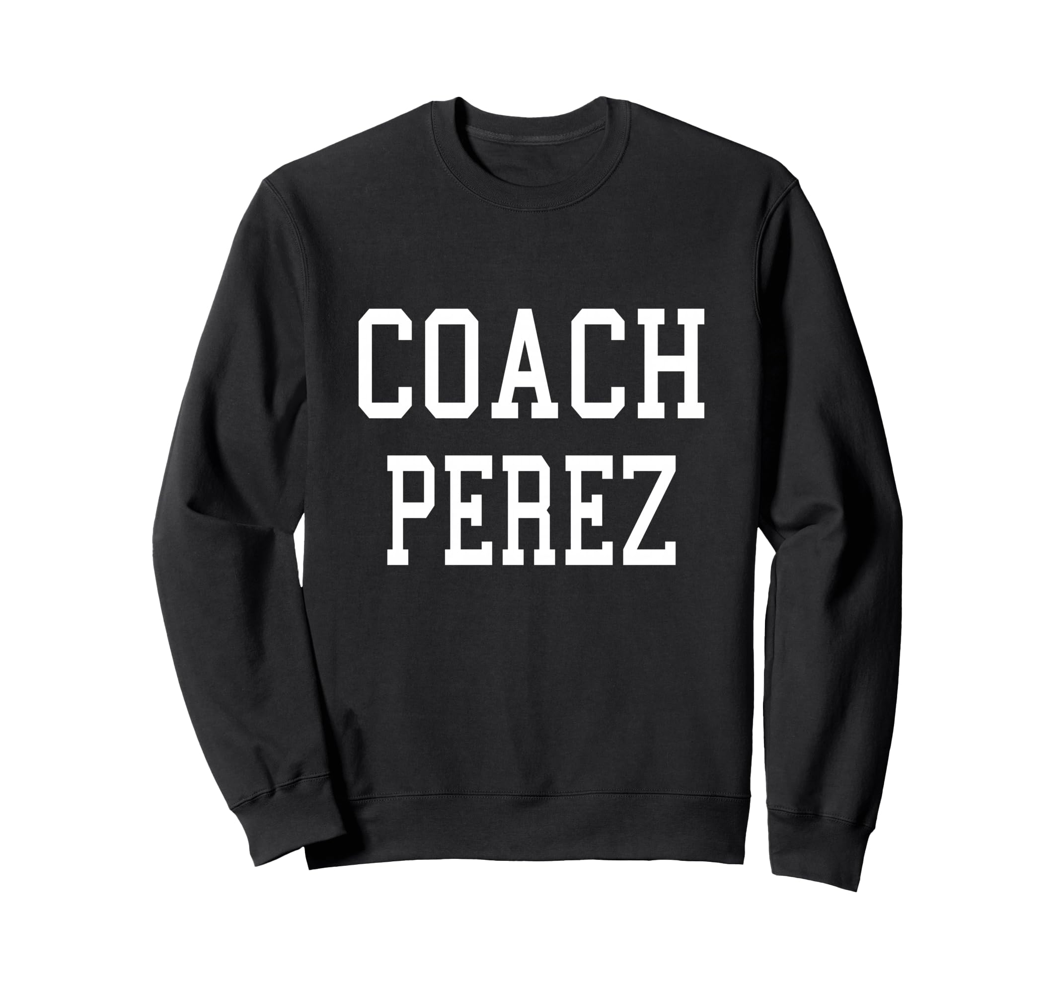 Coach Perez Custom Football Soccer Sweatshirt - Custom Art Print Unisex - T-Shirt, Sweatshirt, Hoodie