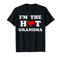 Im Hot Grandma Funny Grandma T-Shirt - Casual Everyday Wear Unisex - T-Shirt, Sweatshirt, Hoodie