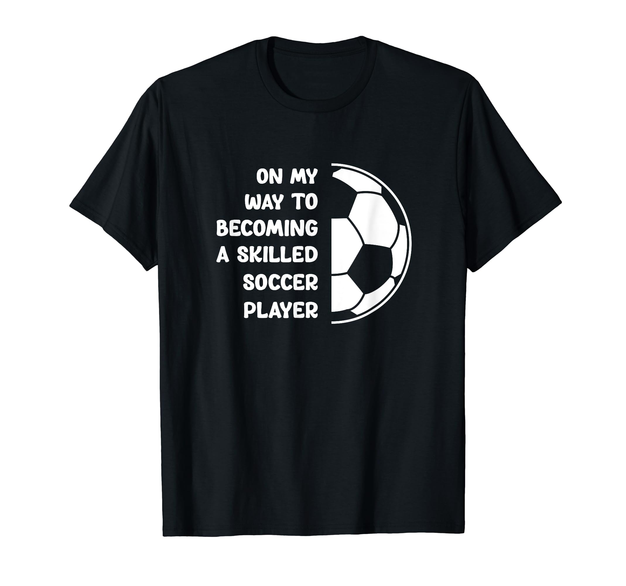 Skilled Soccer Player Football Player T-Shirt - Novelty Apparel for Adults - T-Shirt, Sweatshirt, Hoodie