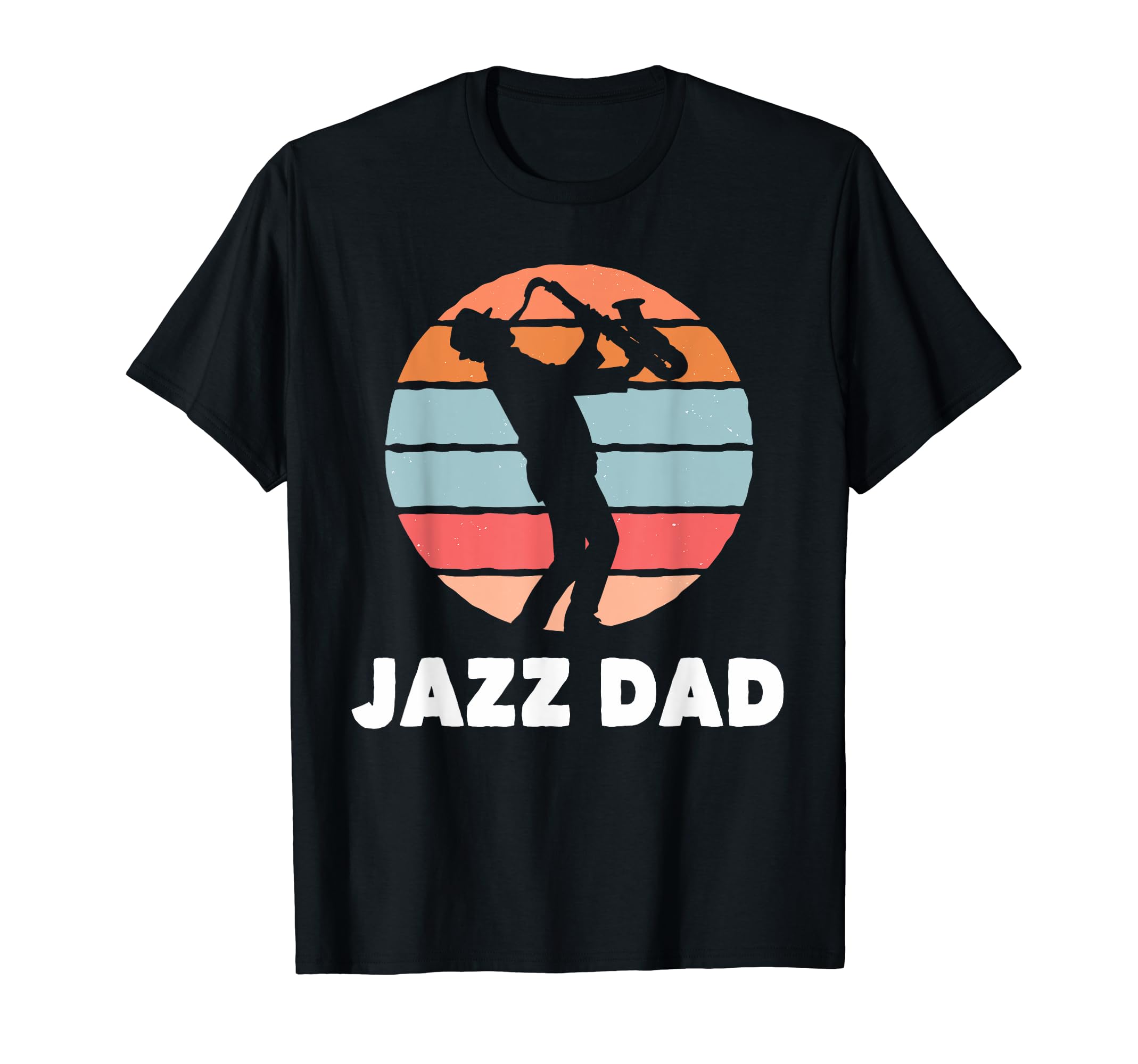 Jazz Dad Saxophone Player Jazz Musician T-Shirt - Novelty Apparel Unisex - T-Shirt, Sweatshirt, Hoodie