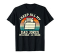 I Keep All My Dad Jokes Dad Base Father T-Shirt - Novelty Apparel Unisex - T-Shirt, Sweatshirt, Hoodie