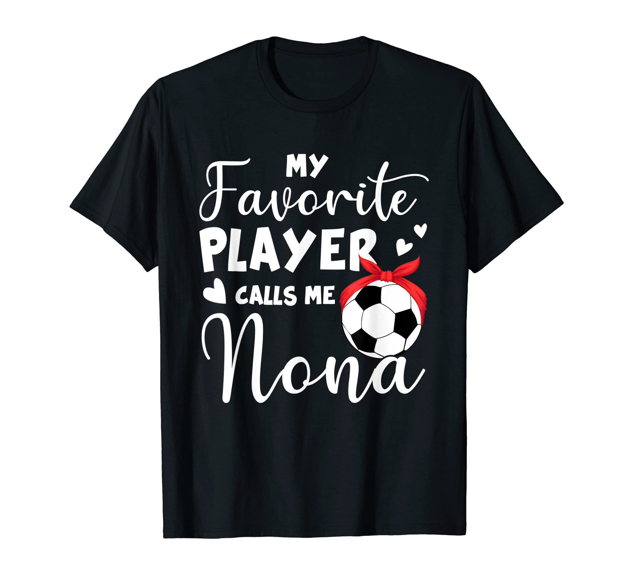 My Favorite Player Calls Me Nona T-Shirt - Custom Art Print Men Women - T-Shirt, Sweatshirt, Hoodie