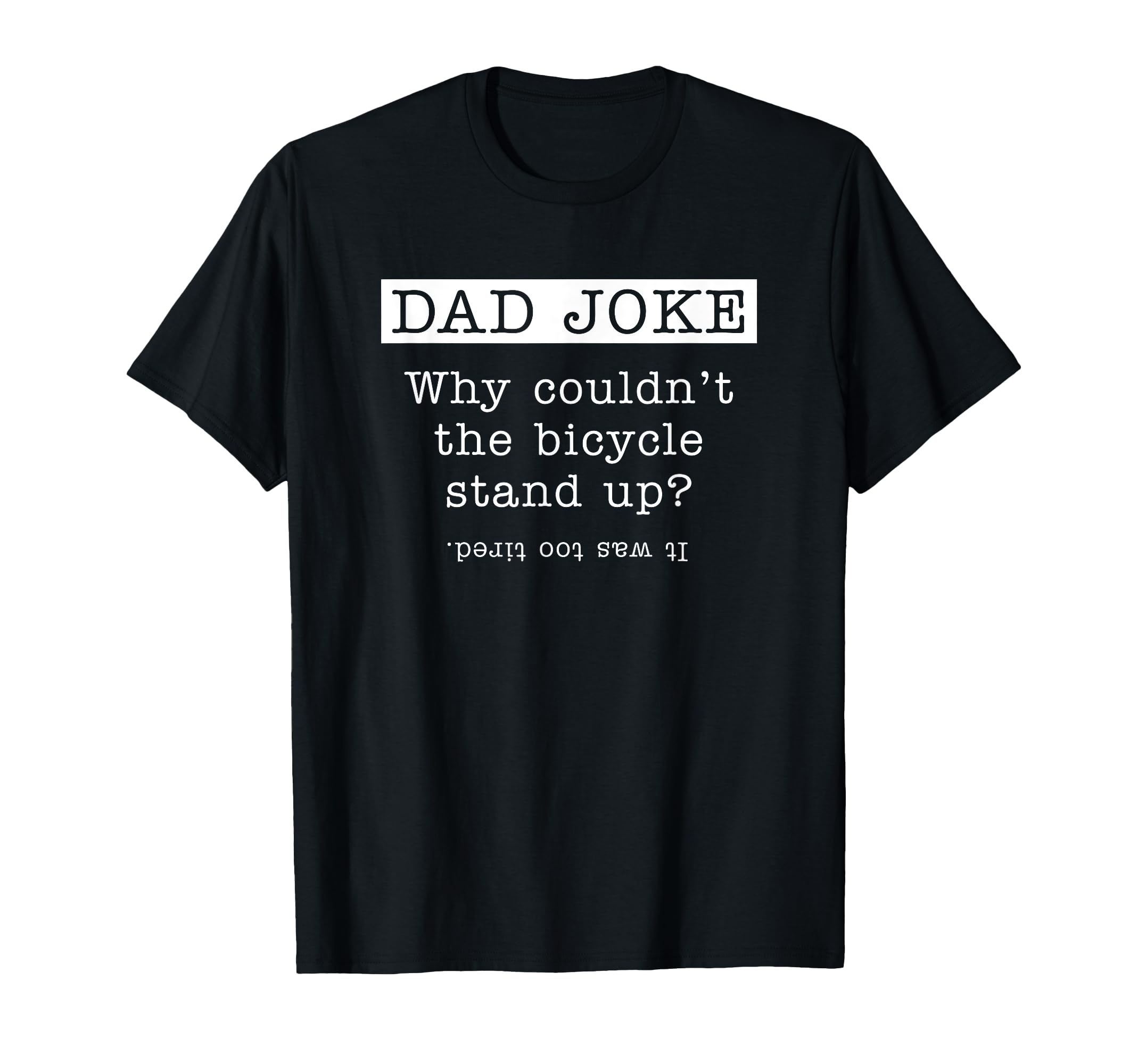 Dad Joke Bicycle Fathers Day Gift Ideas T-Shirt - Custom Art Print Unisex - T-Shirt, Sweatshirt, Hoodie