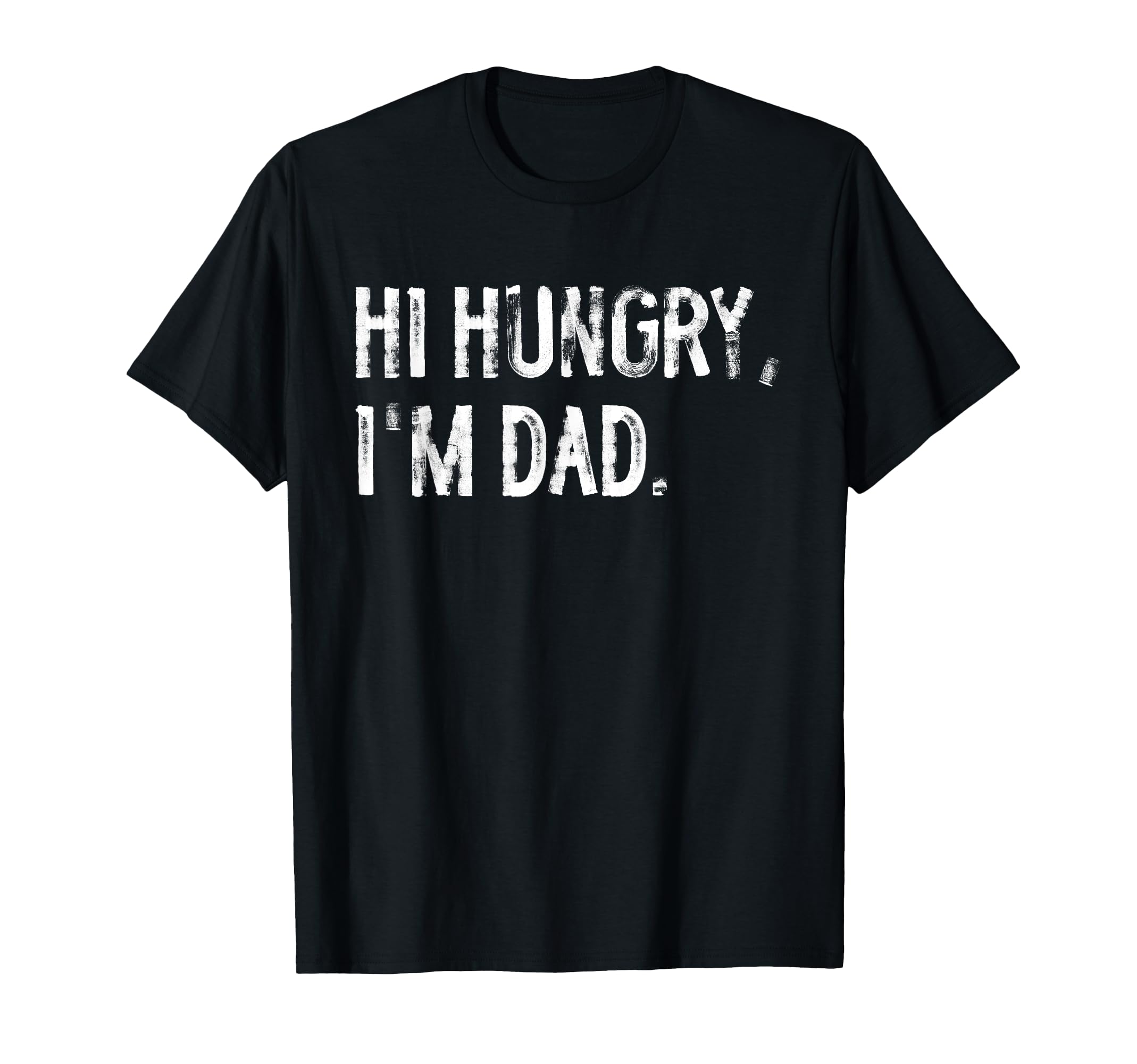 Hi Hungry Im Dad Funny Joke T-Shirt - Novelty Apparel Unisex - T-Shirt, Sweatshirt, Hoodie