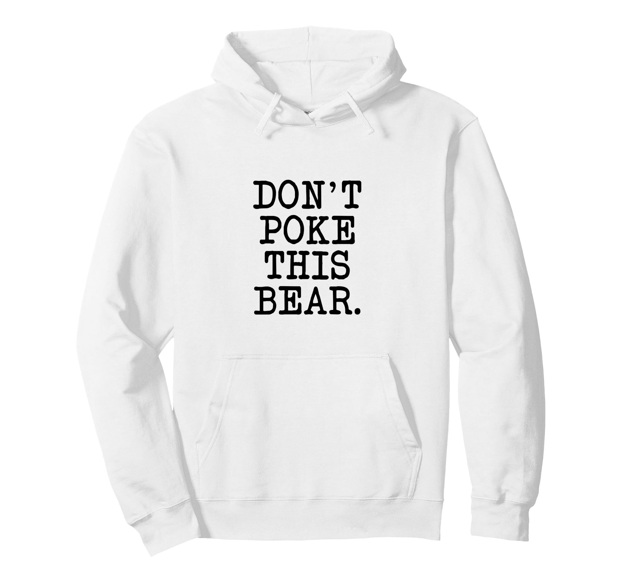 Dont Poke This Bear Funny Mama Papa Hoodie - Streetwear Style Unisex - T-Shirt, Sweatshirt, Hoodie