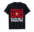 Proud Dad Black Belt Daughter Funny T-Shirt - Fun Novelty Design Men Women - T-Shirt, Sweatshirt, Hoodie