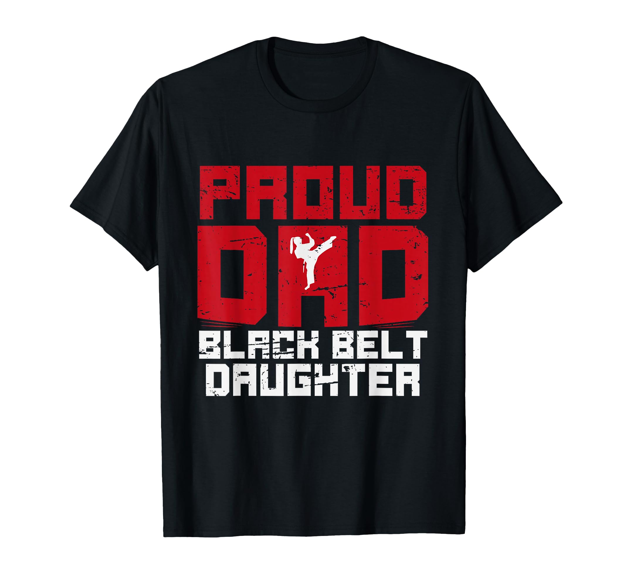 Proud Dad Black Belt Daughter Funny T-Shirt - Fun Novelty Design Men Women - T-Shirt, Sweatshirt, Hoodie
