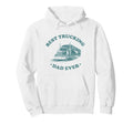 Best Trucking Dad Ever Big Rig Trailer Hoodie - Aesthetic Graphic Unisex - T-Shirt, Sweatshirt, Hoodie