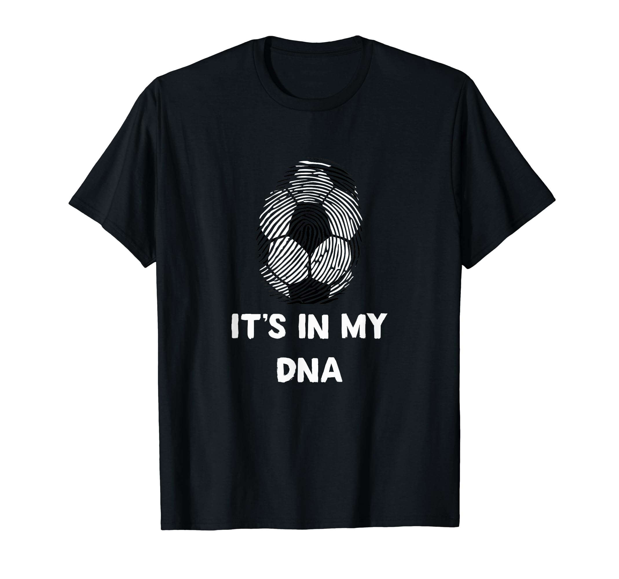 Soccer Its My Dna T-Shirt - Fun Novelty Design Unisex - T-Shirt, Sweatshirt, Hoodie