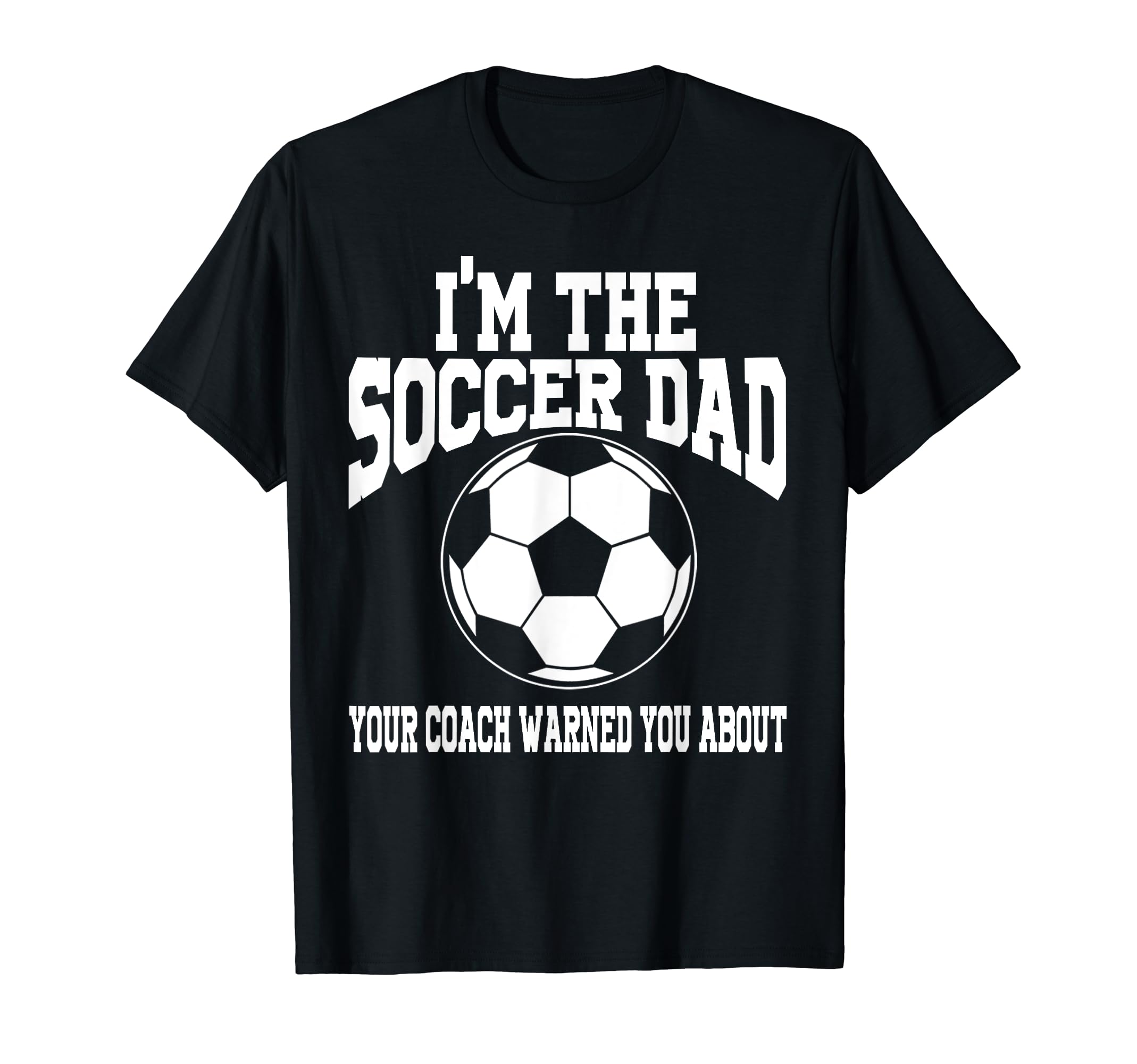 Im Soccer Dad Soccer Dad T-Shirt - Novelty Apparel Unisex - T-Shirt, Sweatshirt, Hoodie