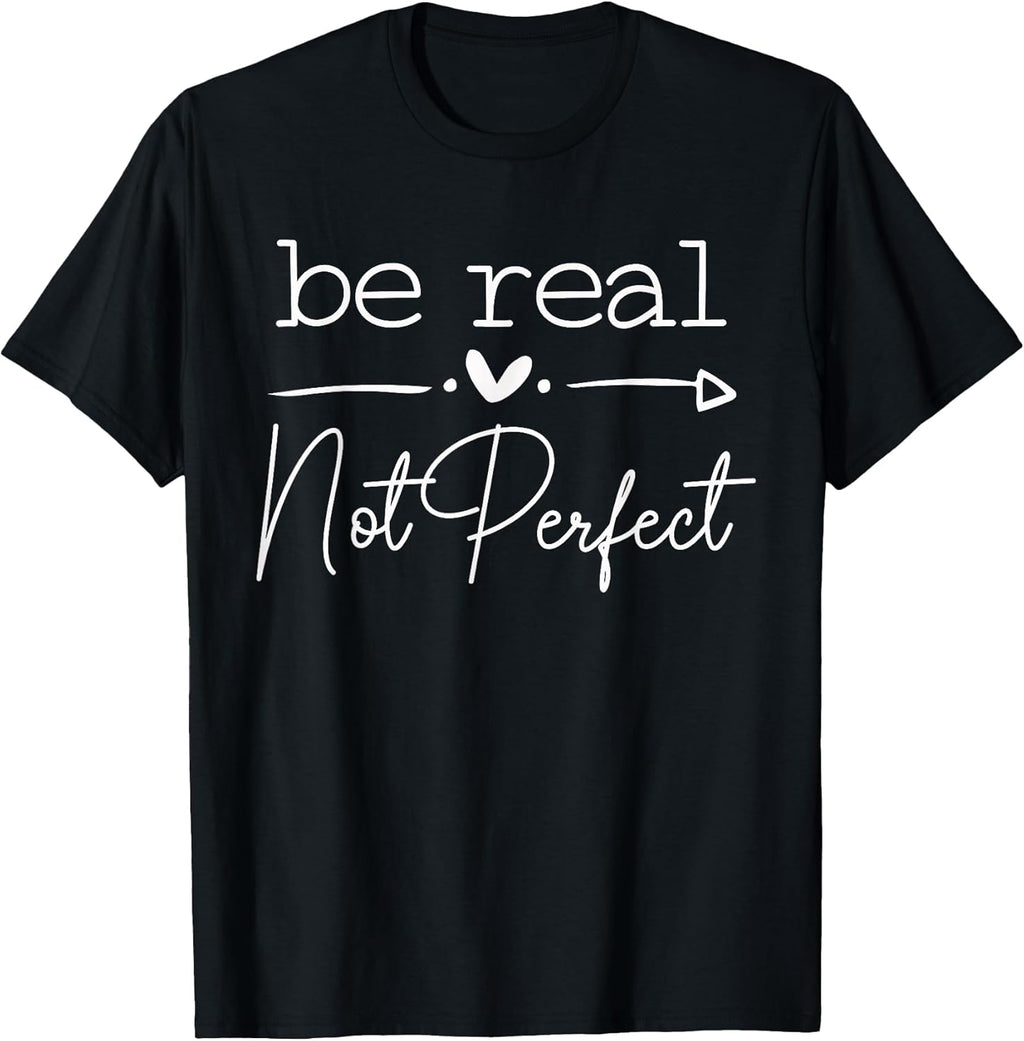 Positive Quote Be Real Not Perfect Self Love - Adult & Kids T-Shirts, Sweatshirts & Hoodies apparel design preview 1