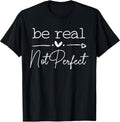 Positive Quote Be Real Not Perfect Self Love - Adult & Kids T-Shirts, Sweatshirts & Hoodies apparel design preview 1