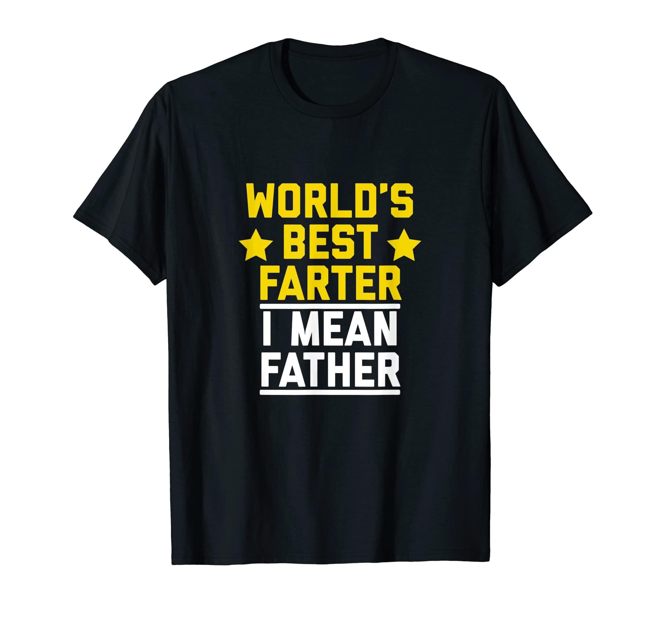 Mens Worlds Best Farter I Mean T-Shirt - Casual Everyday Wear Men Women - T-Shirt, Sweatshirt, Hoodie