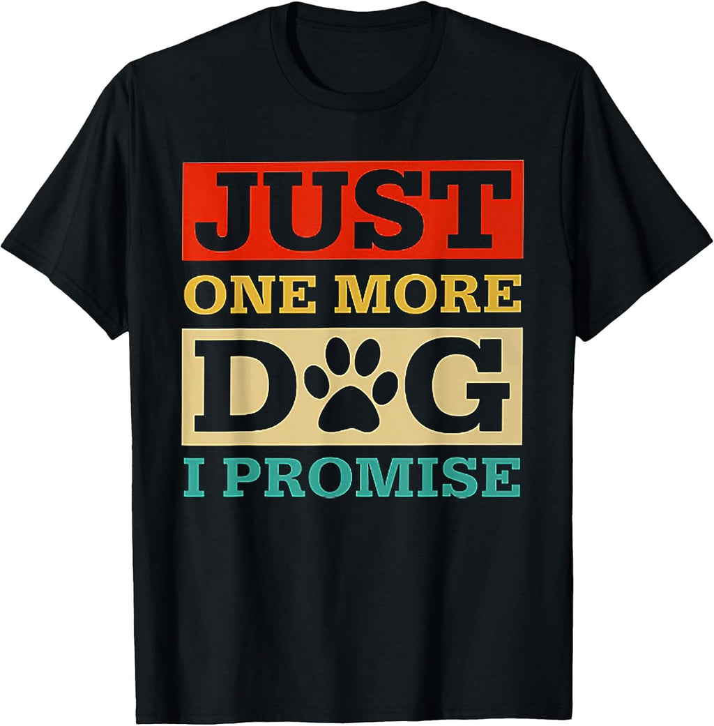 Just One More Dog I Promise Lover - Adult & Kids T-Shirts, Sweatshirts & Hoodies apparel design preview 1