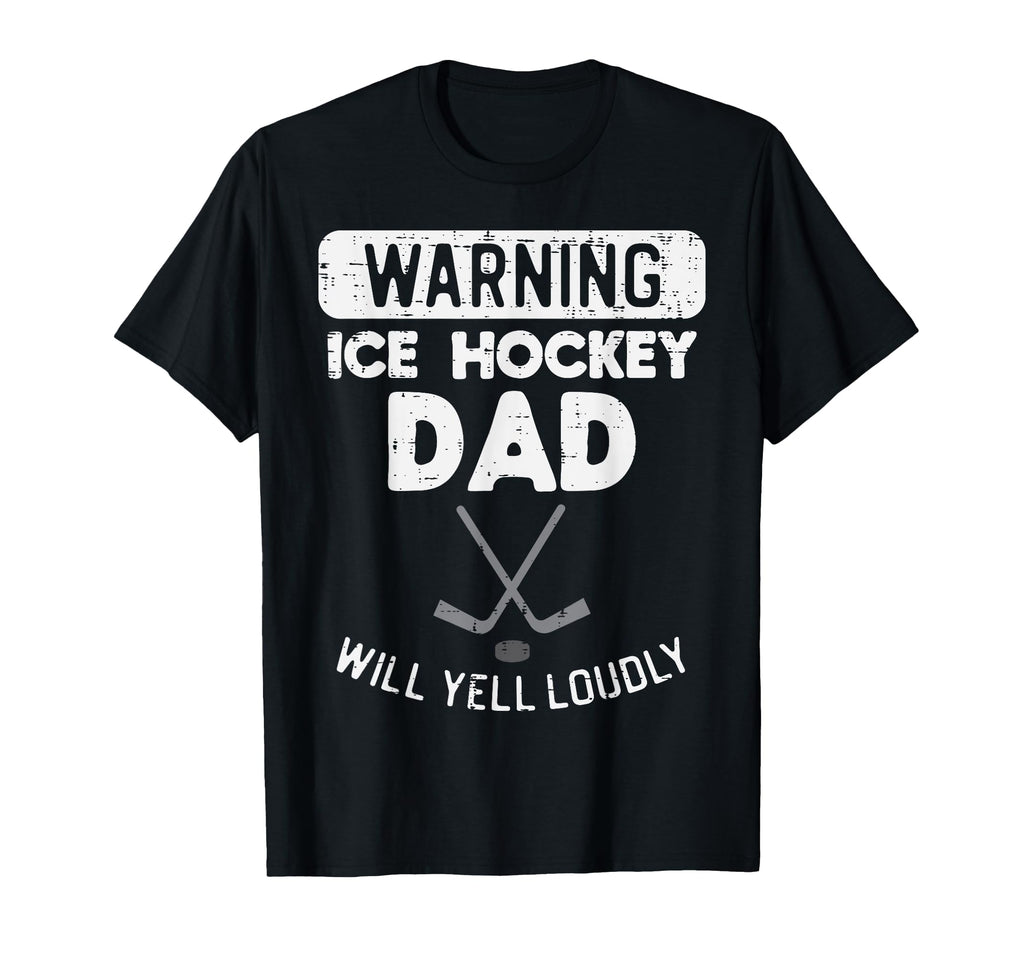 Warning Ice Hockey Dad Yell Funny Sports T-Shirt - Graphic Print Unisex - T-Shirt, Sweatshirt, Hoodie