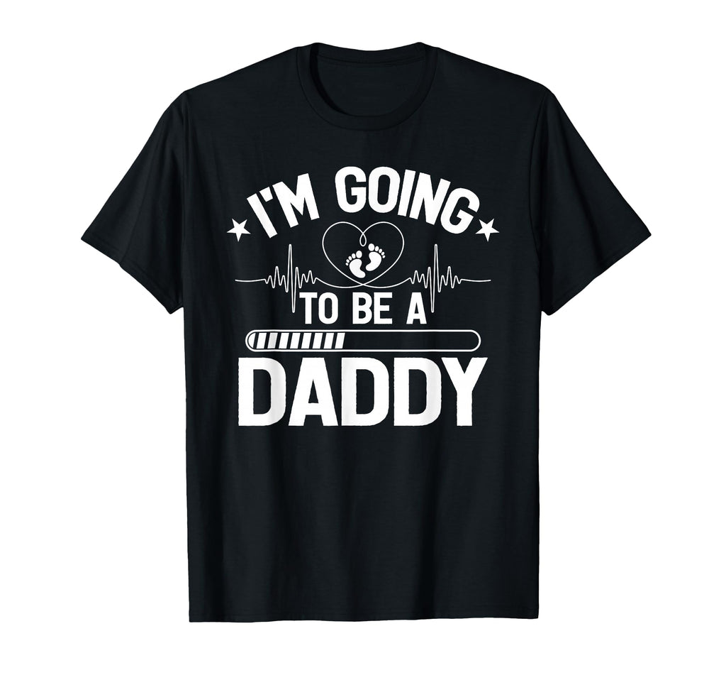 Im Going To Be Daddy Fathers Day New T-Shirt - Casual Everyday Wear Unisex - T-Shirt, Sweatshirt, Hoodie