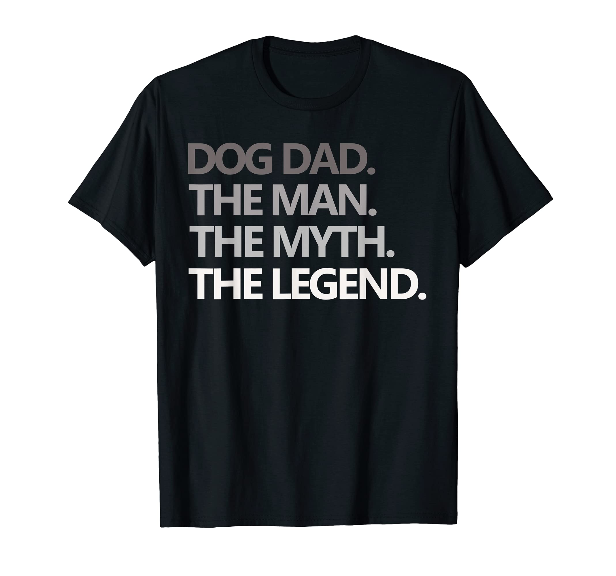 Mens Dog Dad Myth Legend Fathers Day T-Shirt - Novelty Apparel Men Women - T-Shirt, Sweatshirt, Hoodie
