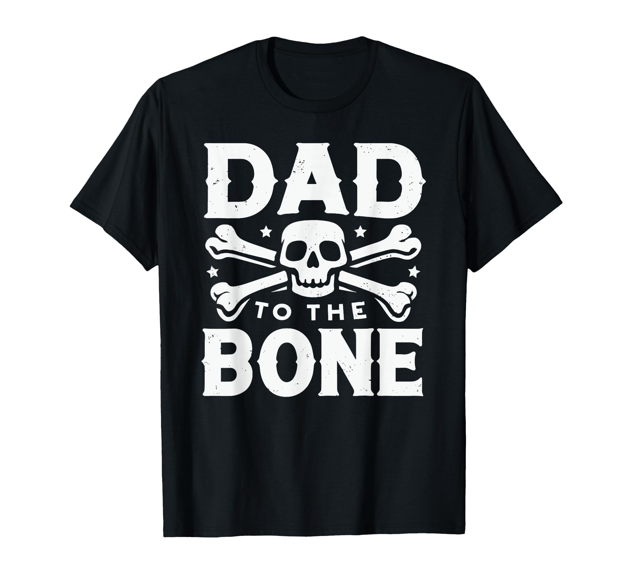 Dad To Bone Skull Crossbones T-Shirt - Streetwear Style Men Women - T-Shirt, Sweatshirt, Hoodie