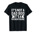 Funny Dad Joke Its Not Dad Bod T-Shirt - Trendy Graphic Unisex - T-Shirt, Sweatshirt, Hoodie