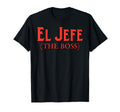 El Jefe Boss Funny Cinco De Mayo T-Shirt - Casual Everyday Wear Unisex - T-Shirt, Sweatshirt, Hoodie