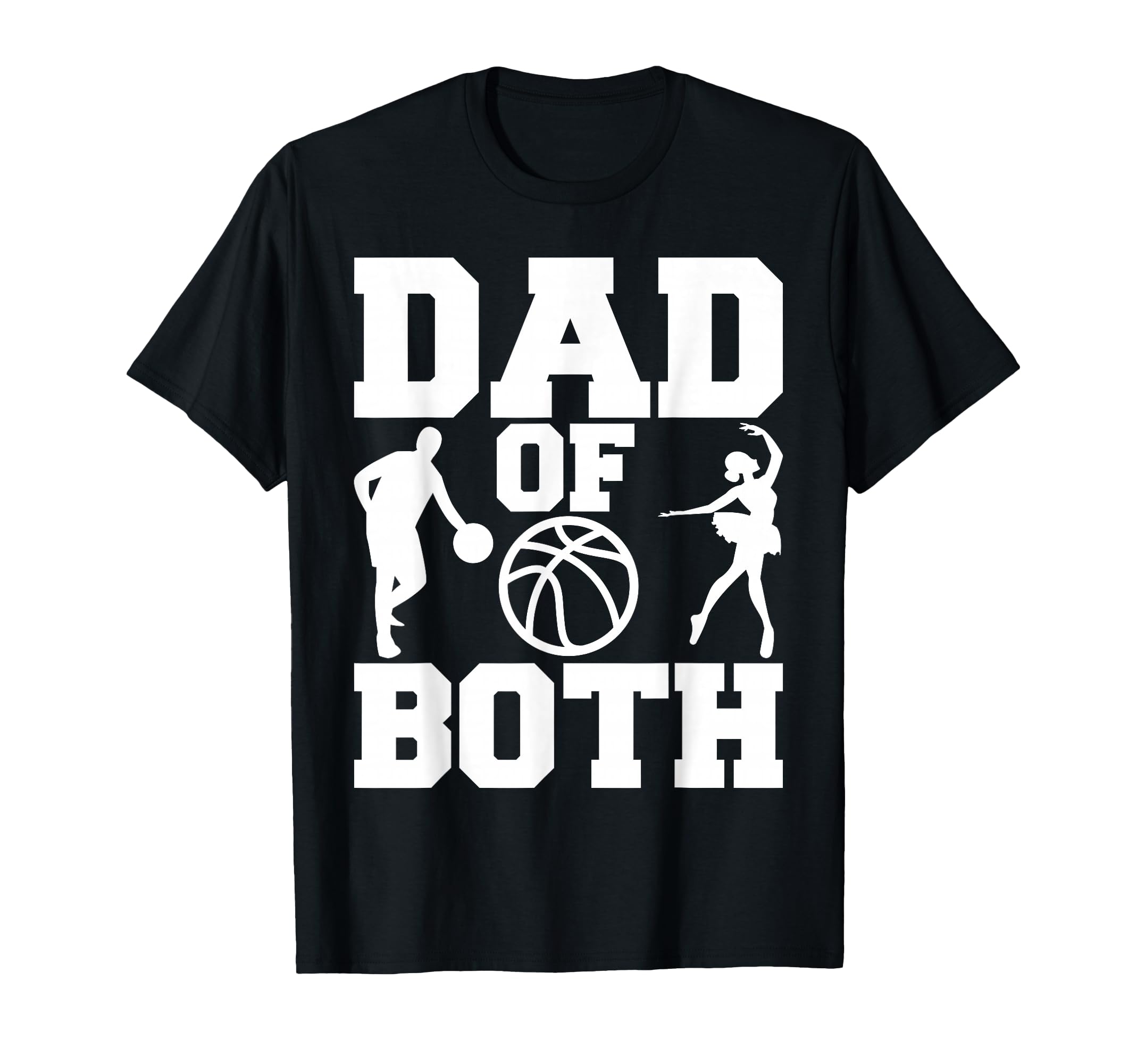 Dad Both Funny Dance Basketball Dad T-Shirt - Minimalist Print Men Women - T-Shirt, Sweatshirt, Hoodie