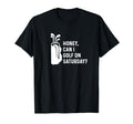 Honey Can I Golf Saturday Funny Golf T-Shirt - Unique Graphic for Adults - T-Shirt, Sweatshirt, Hoodie