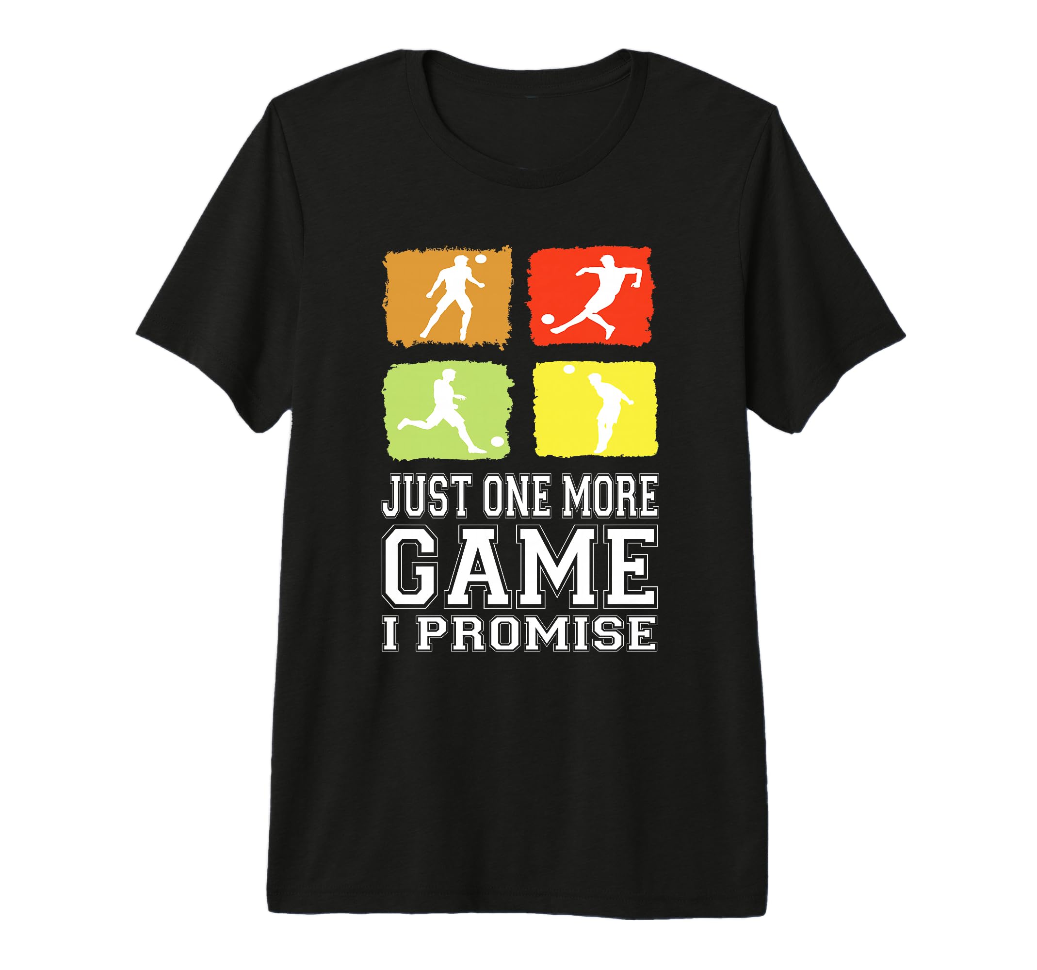 Just One More Game I Promise Soccer T-Shirt - Minimalist Print for Adults - T-Shirt, Sweatshirt, Hoodie