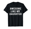 Awesome Like My Daughter Funny T-Shirt - Aesthetic Graphic for Adults - T-Shirt, Sweatshirt, Hoodie