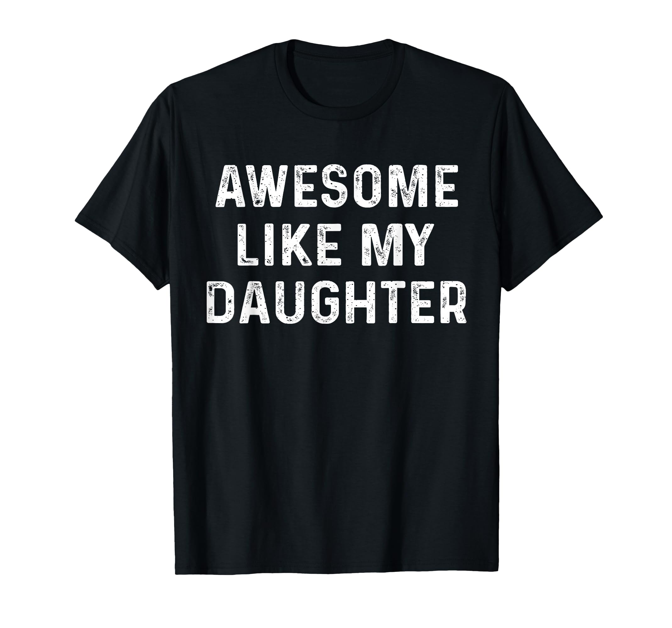 Awesome Like My Daughter Funny T-Shirt - Aesthetic Graphic for Adults - T-Shirt, Sweatshirt, Hoodie
