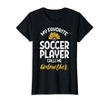 My Favorite Soccer Player Godmother T-Shirt - Novelty Apparel Unisex - T-Shirt, Sweatshirt, Hoodie