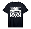 Proud Goalkeeper Mom Soccer Goalie T-Shirt - Fun Novelty Design for Adults - T-Shirt, Sweatshirt, Hoodie