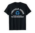 Recycle Jokes Funny Dad Joke Care T-Shirt - Custom Art Print Men Women - T-Shirt, Sweatshirt, Hoodie