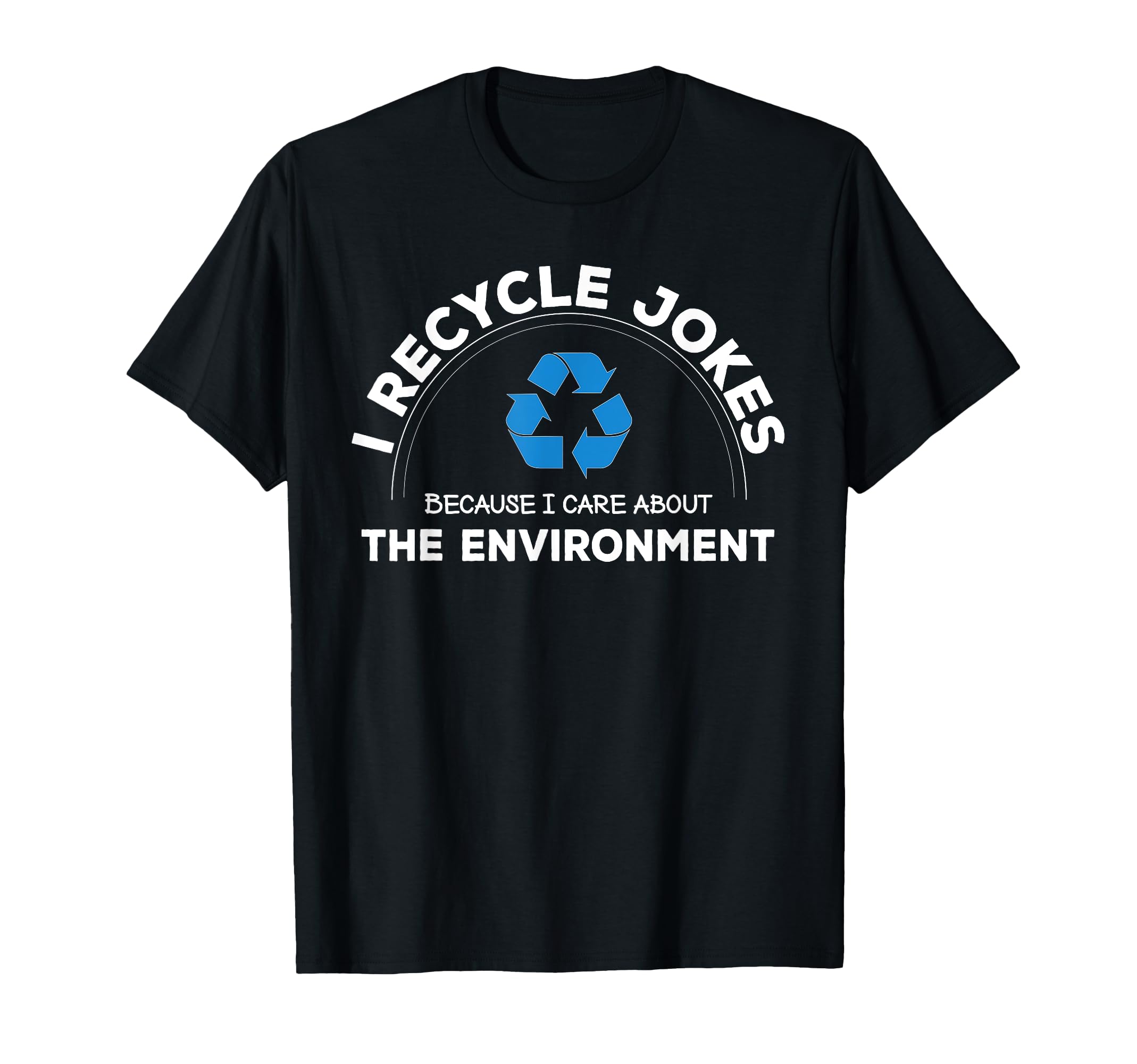 Recycle Jokes Funny Dad Joke Care T-Shirt - Custom Art Print Men Women - T-Shirt, Sweatshirt, Hoodie