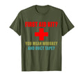 First Aid Kit Whiskey And Duct T-Shirt - Casual Everyday Wear Men Women - T-Shirt, Sweatshirt, Hoodie