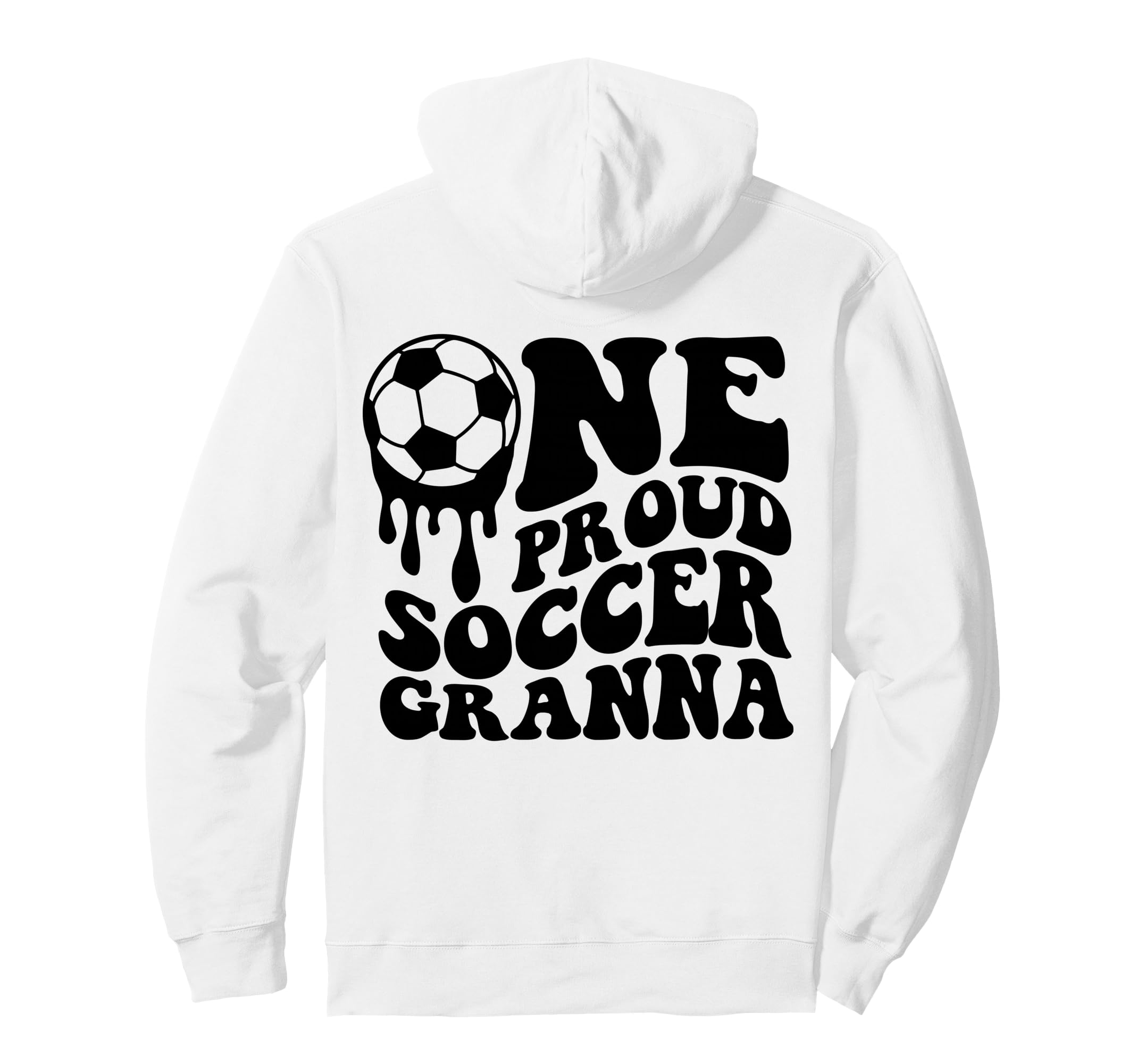 Proud Soccer Granna Soccer Ball Drip Back Hoodie - Trendy Graphic Unisex - T-Shirt, Sweatshirt, Hoodie