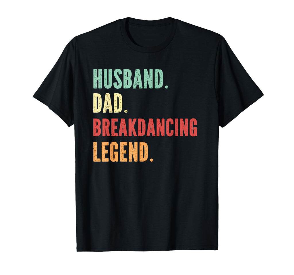 Breakdancing Athlete Dad Husband Father T-Shirt - Unique Graphic Unisex - T-Shirt, Sweatshirt, Hoodie