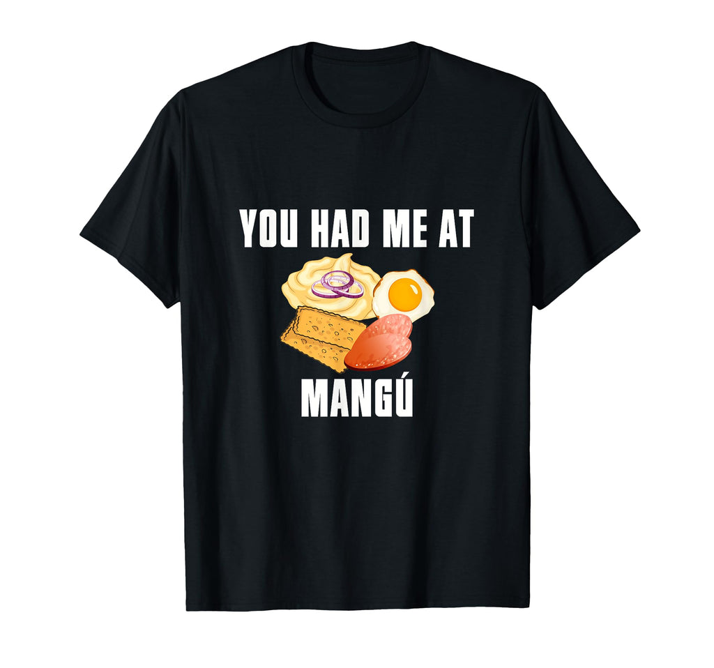 You Had Me Mangu Dominican Republic T-Shirt - Novelty Apparel Men Women - T-Shirt, Sweatshirt, Hoodie