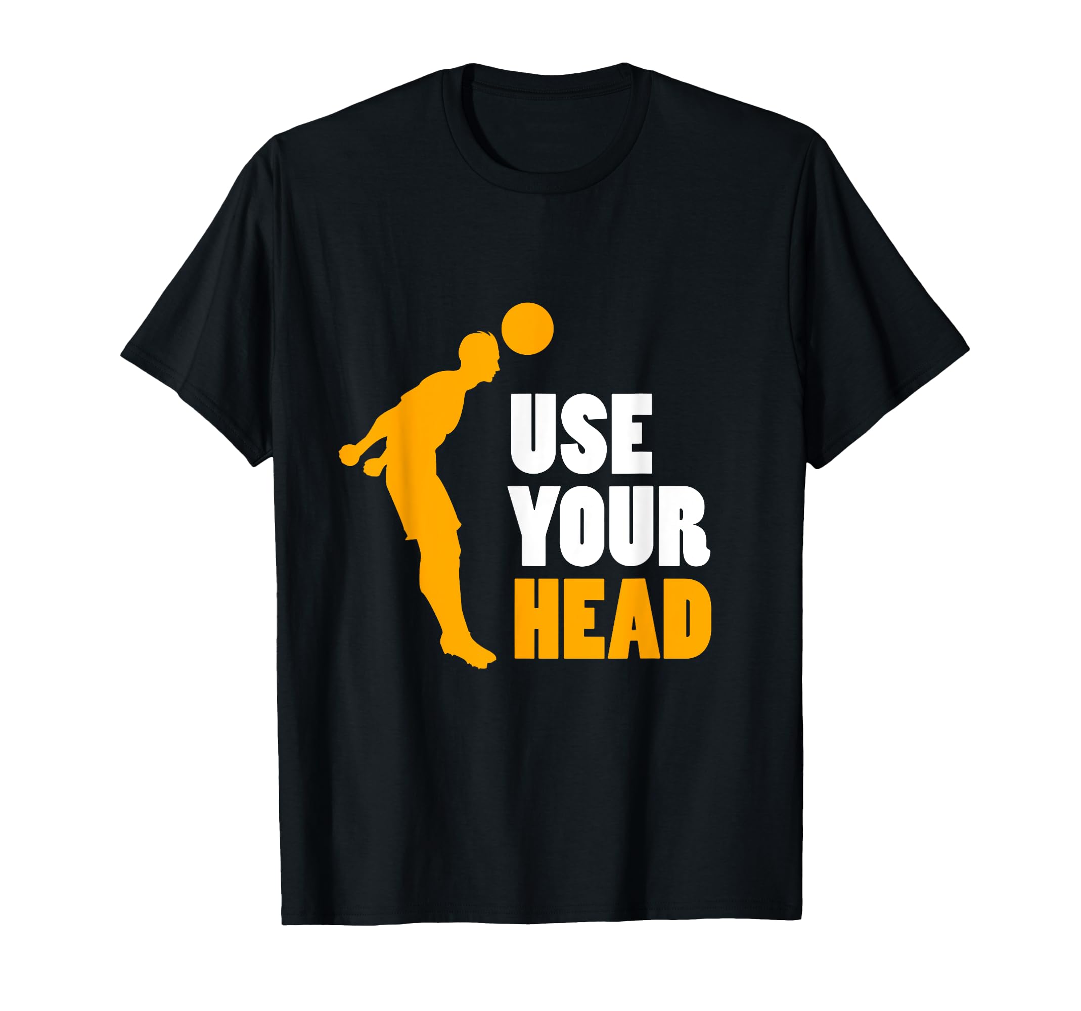 Use Your Head Ball Sport Fan Game Funny T-Shirt - Trendy Graphic Men Women - T-Shirt, Sweatshirt, Hoodie