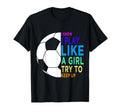 I Know I Play Like Try To Keep Up Soccer T-Shirt - Graphic Print for Adults - T-Shirt, Sweatshirt, Hoodie