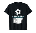 Soccer Nanny Sports Mom Games Mother T-Shirt - Streetwear Style Men Women - T-Shirt, Sweatshirt, Hoodie