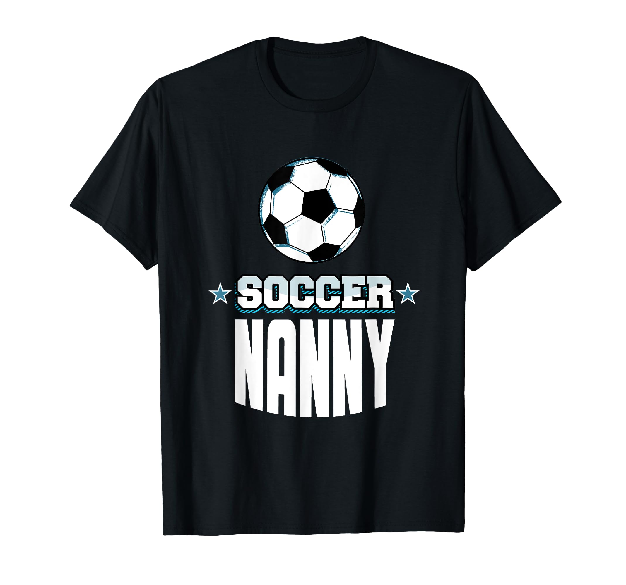 Soccer Nanny Sports Mom Games Mother T-Shirt - Streetwear Style Men Women - T-Shirt, Sweatshirt, Hoodie