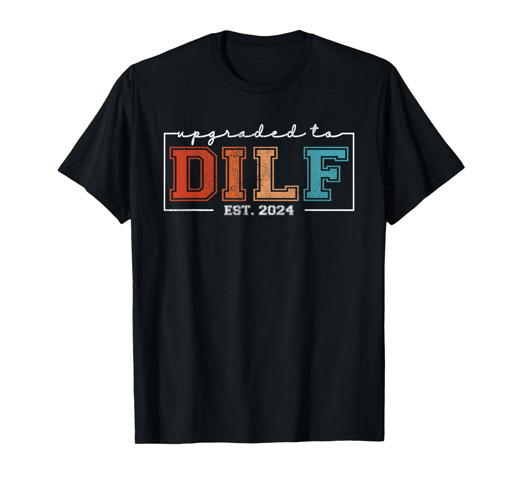 Upgraded To Dilf Est 2024 Funny T-Shirt - Minimalist Print for Adults - T-Shirt, Sweatshirt, Hoodie