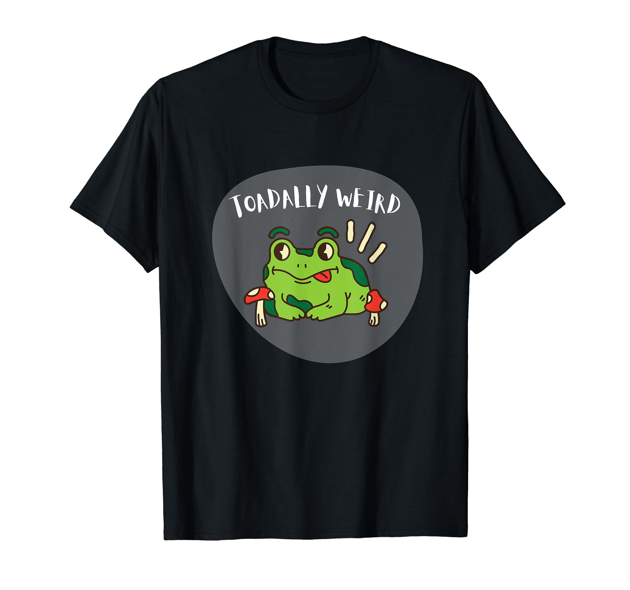 Toadally Weird Silly Frog Animals T-Shirt - Aesthetic Graphic Unisex - T-Shirt, Sweatshirt, Hoodie