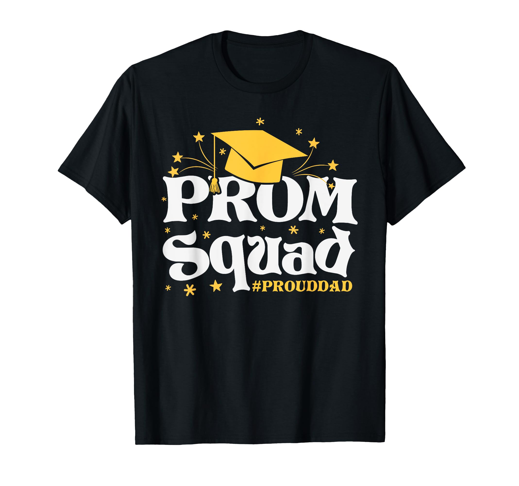 Prom Squad 2026 Proud Dad T-Shirt - Casual Everyday Wear Men Women - T-Shirt, Sweatshirt, Hoodie