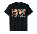 Dad Jokes Are How Eye Roll Funny Dad T-Shirt - Streetwear Style Men Women - T-Shirt, Sweatshirt, Hoodie