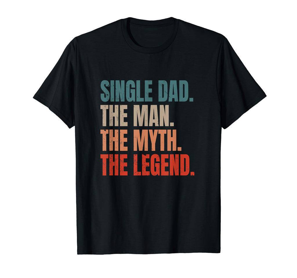 Funny Single Dad Single Father Myth T-Shirt - Graphic Print Men Women - T-Shirt, Sweatshirt, Hoodie
