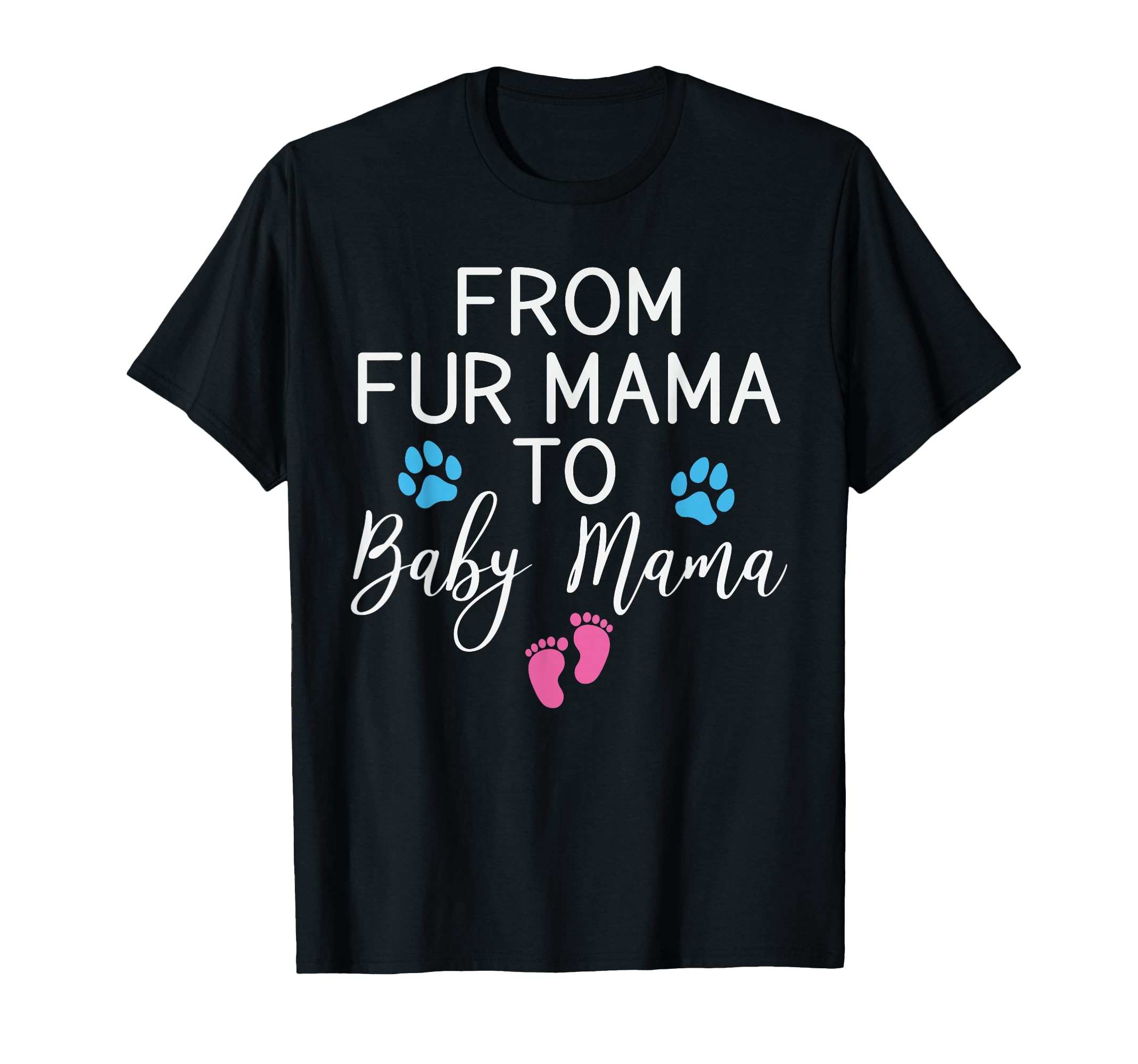From Fur Mama To Mama Funny New Mom Dog T-Shirt - Graphic Print Men Women - T-Shirt, Sweatshirt, Hoodie